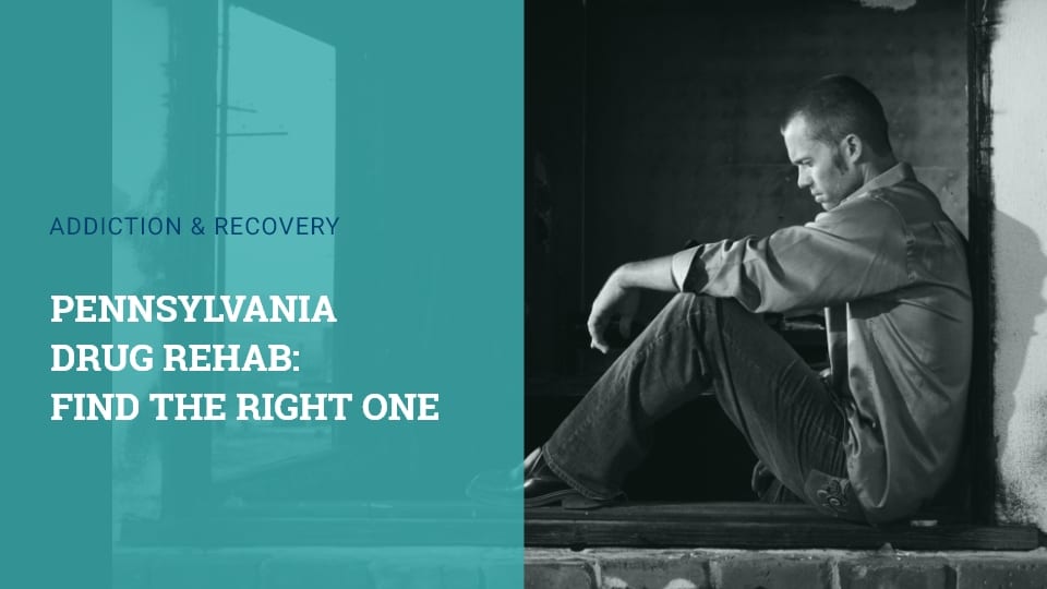 pennsylvania-drug-rehab-find-the-right-one