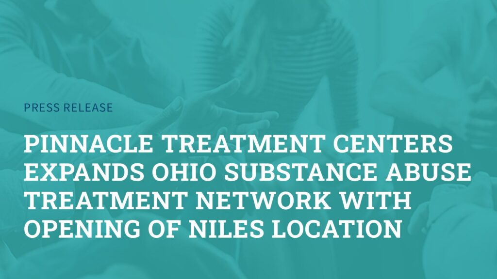 pinnacle-treatment-centers-expands-ohio-substance-abuse-treatment-network-with-opening-of-niles-location