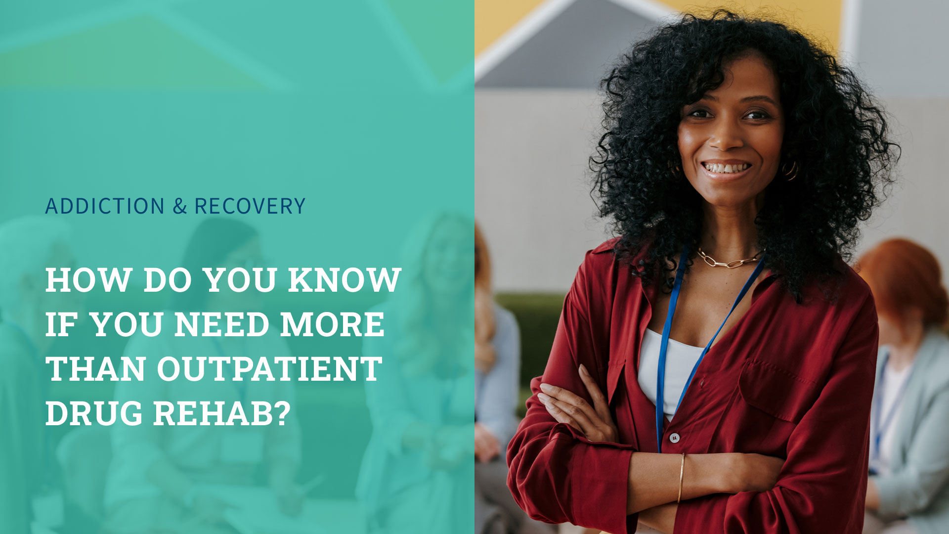 How Do You Know If You Need More Than Outpatient Drug Rehab