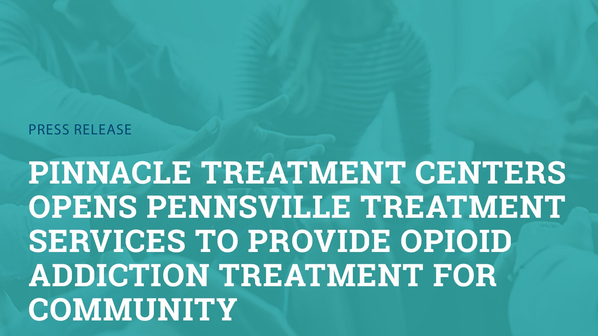 Pinnacle Treatment Centers Opens Pennsville Treatment Services to provide opioid addiction treatment for community