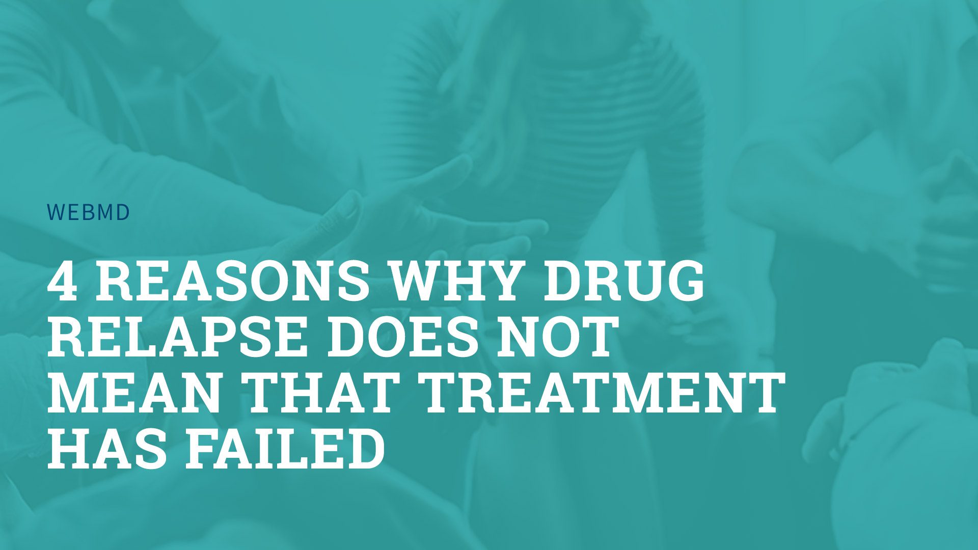 4 Reasons Why Drug Relapse Does Not Mean That Treatment Has Failed