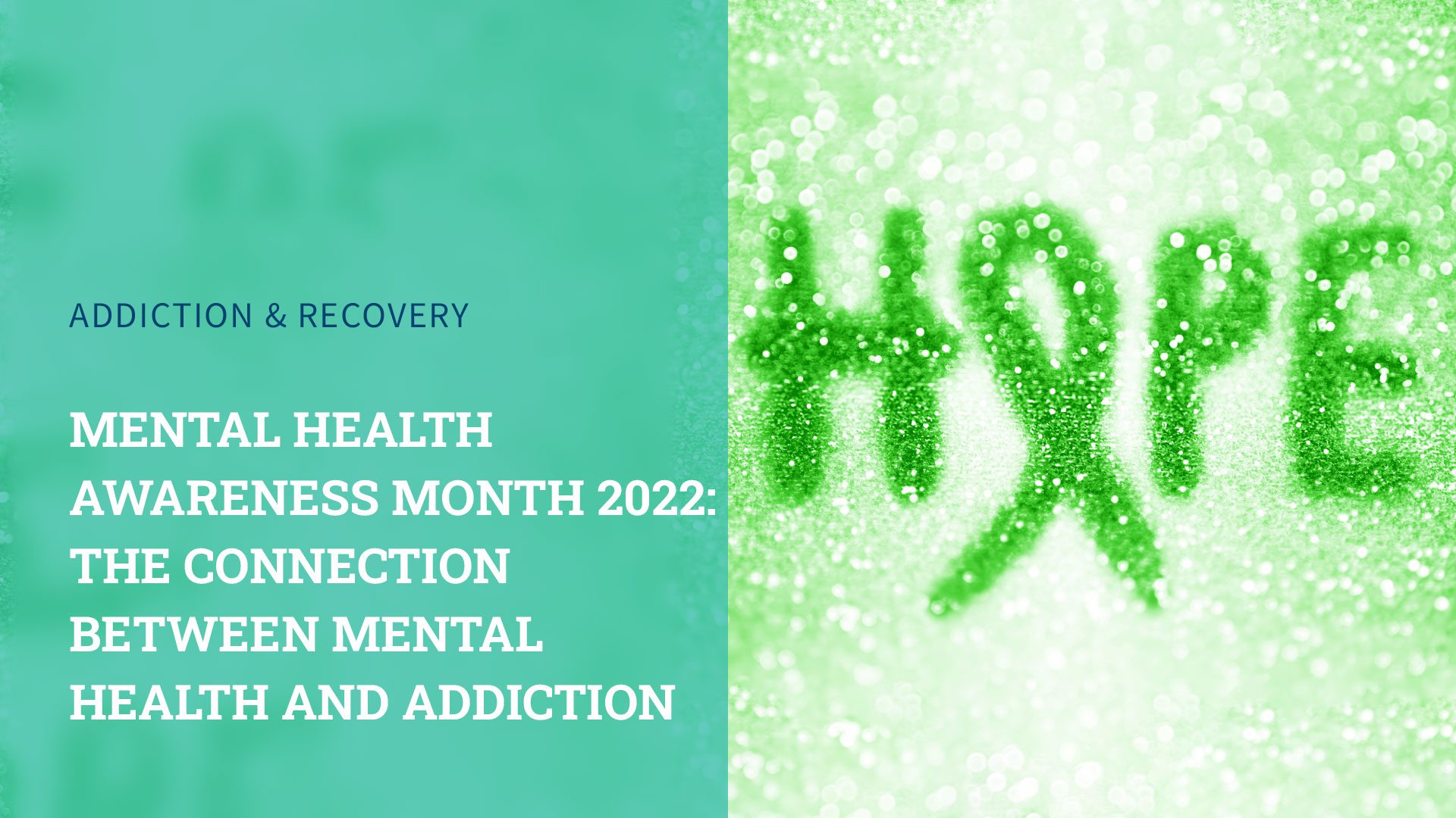 Mental Health Awareness Month 2022: The Connection Between Mental Health and Addiction