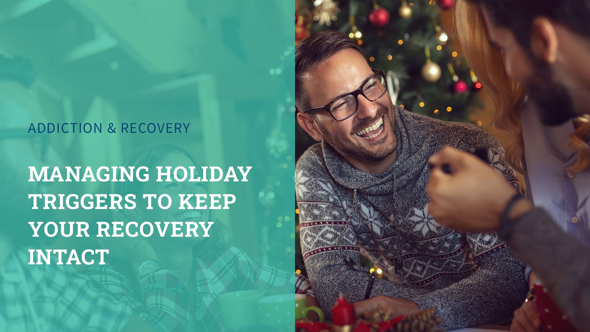 Managing Holiday Triggers to Keep Your Recovery Intact