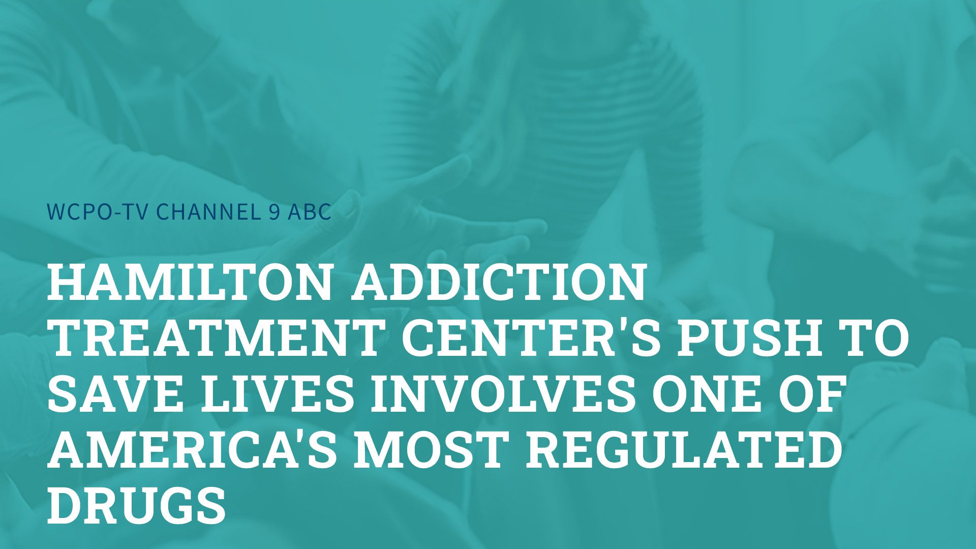 Hamilton Addiction Treatment Center’s Push to Save Lives Involves One of America’s Most Regulated Drugs