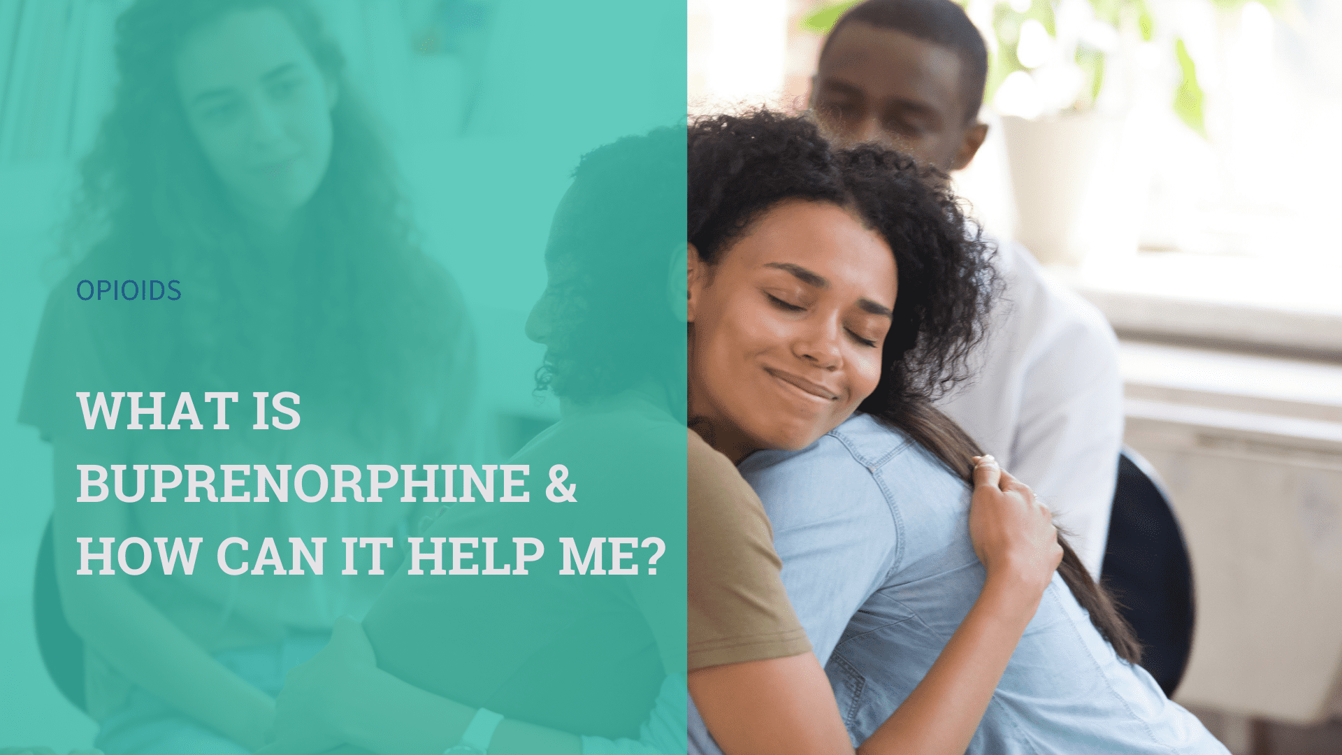 Two women hugging after switching to Buprenorphine.