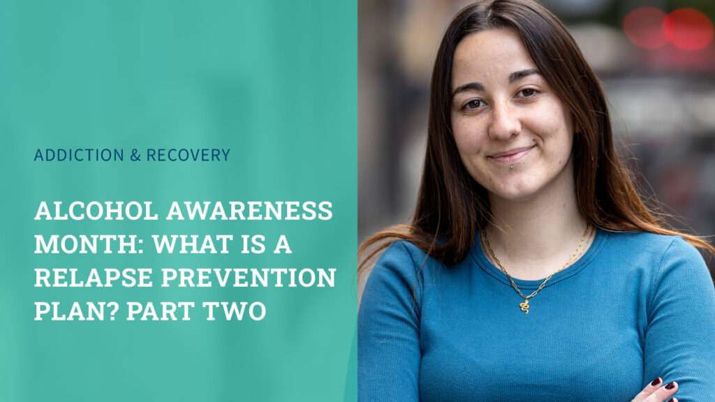 Alcohol Awareness Month: What is a Relapse Prevention Plan? Part Two