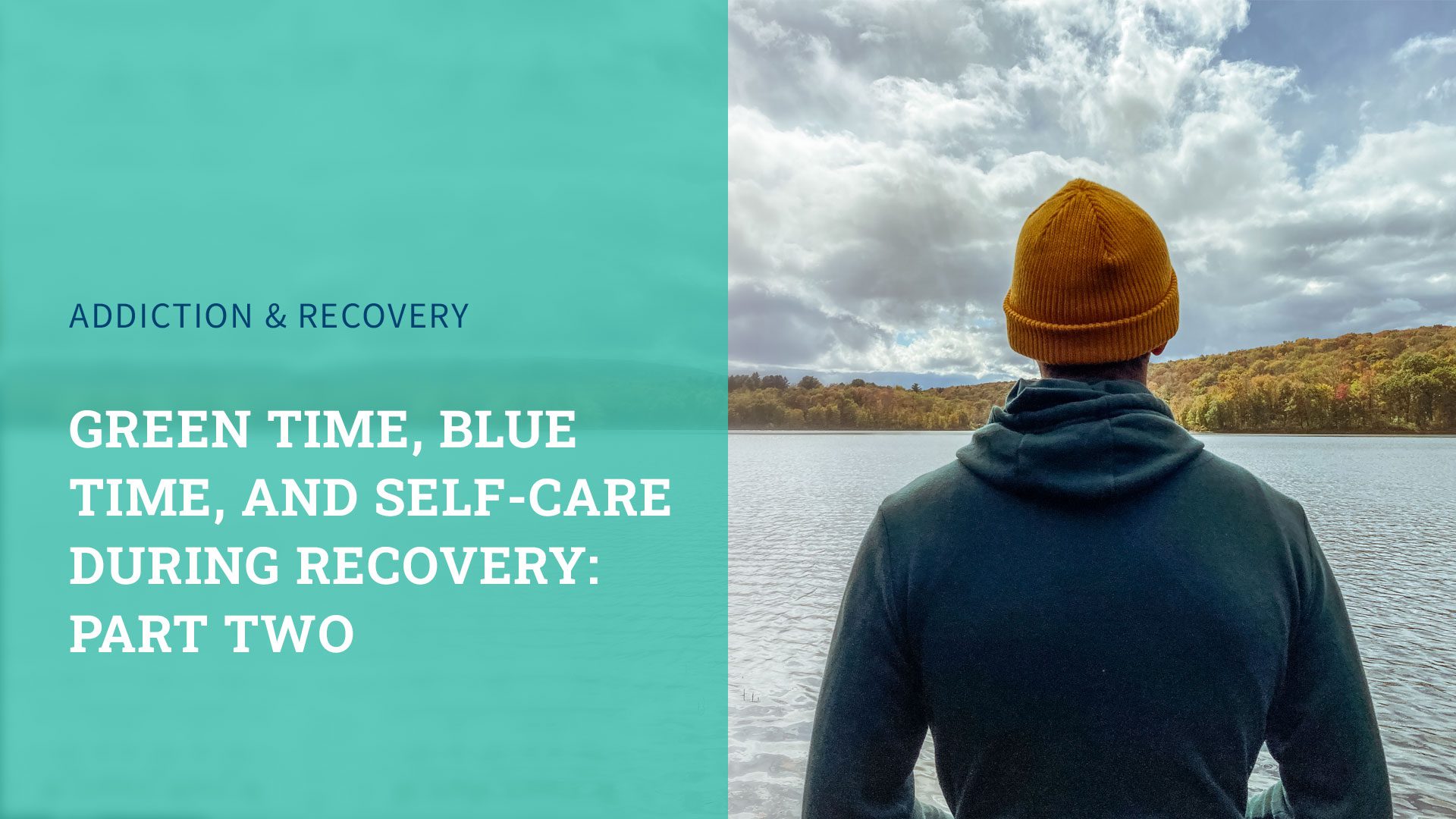 Green Time, Blue Time, and Self-Care During Recovery: Part Two