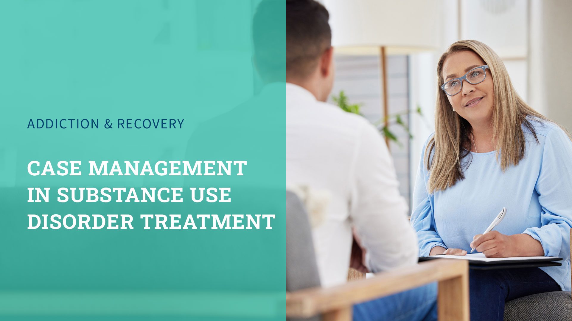 Case Management in Substance Use Disorder Treatment