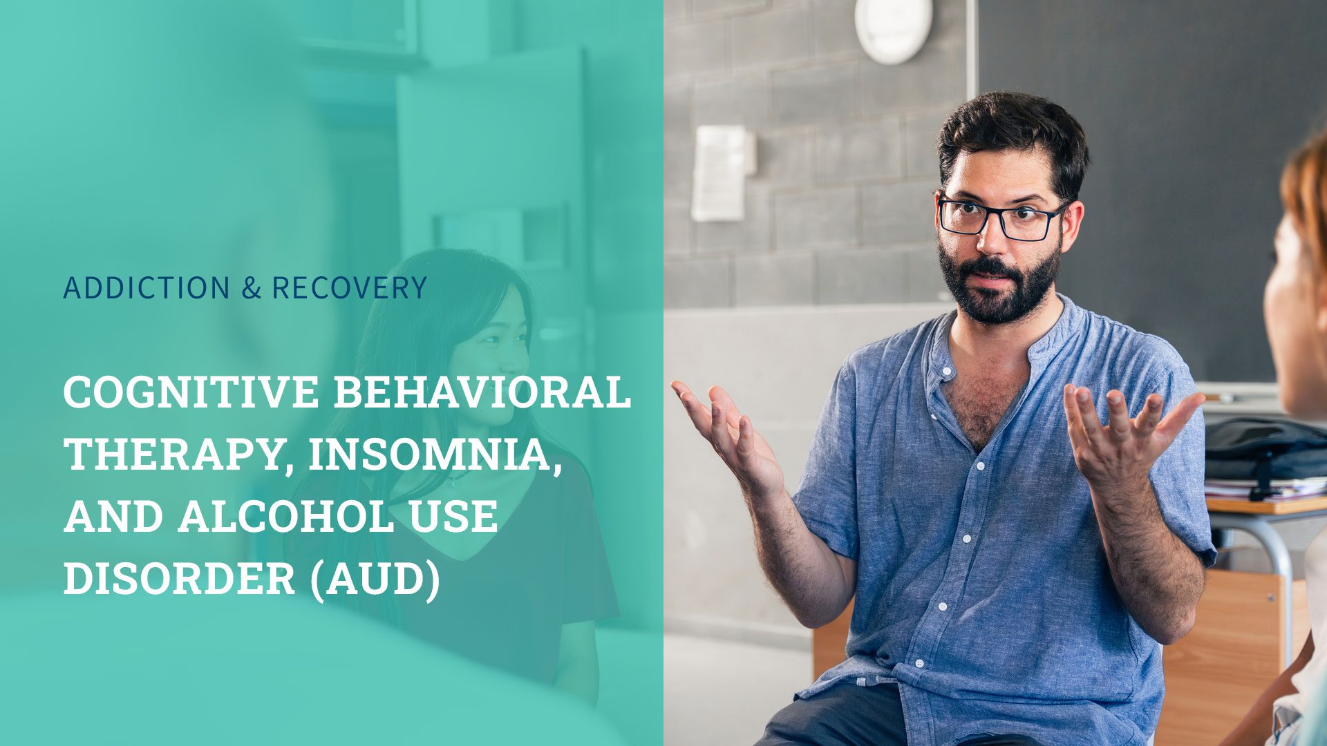 Cognitive Behavioral Therapy, Insomnia, and Alcohol Use Disorder (AUD)