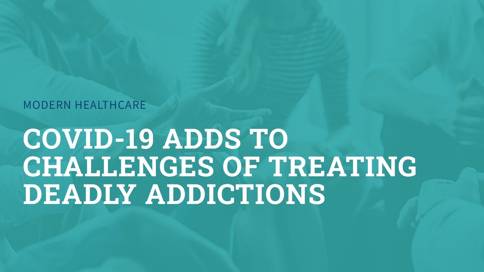 COVID-19 Adds to Challenges of Treating Deadly Addictions