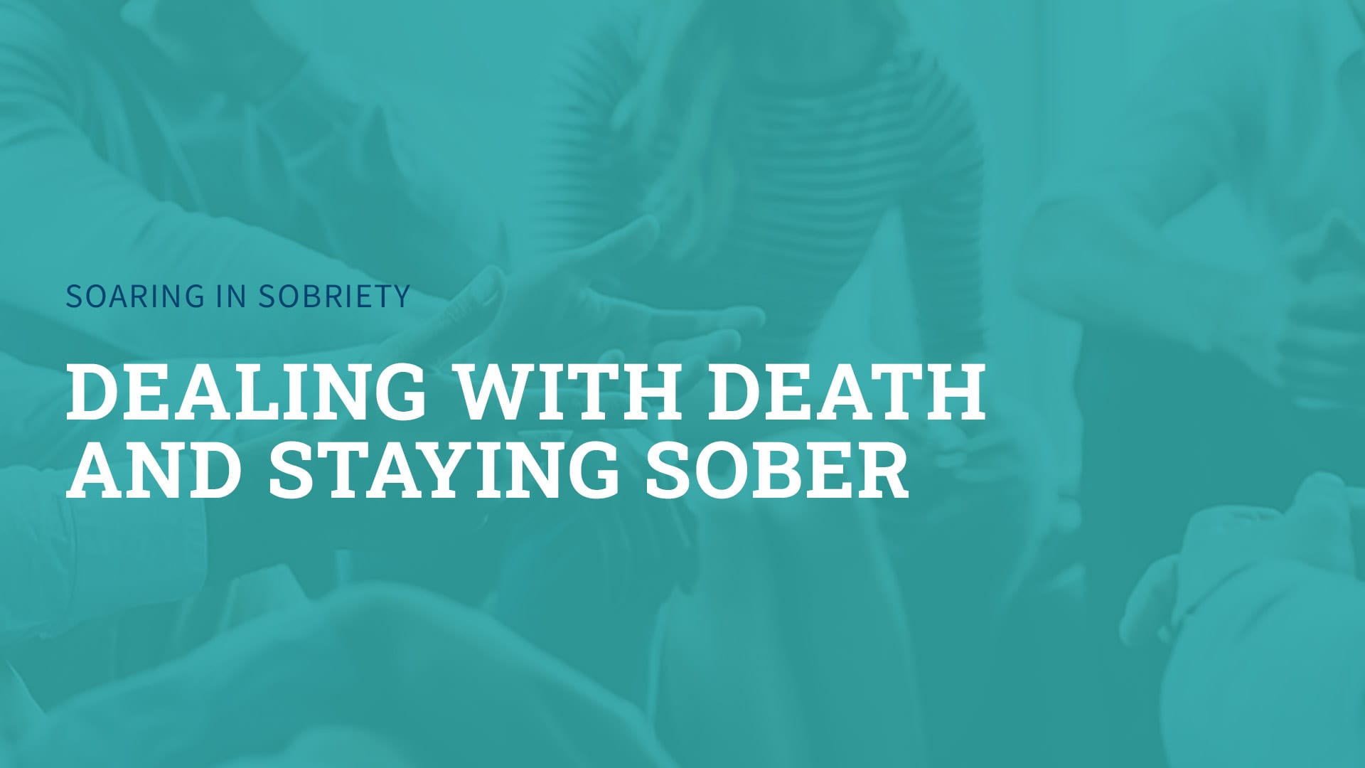 Dealing with death and staying sober