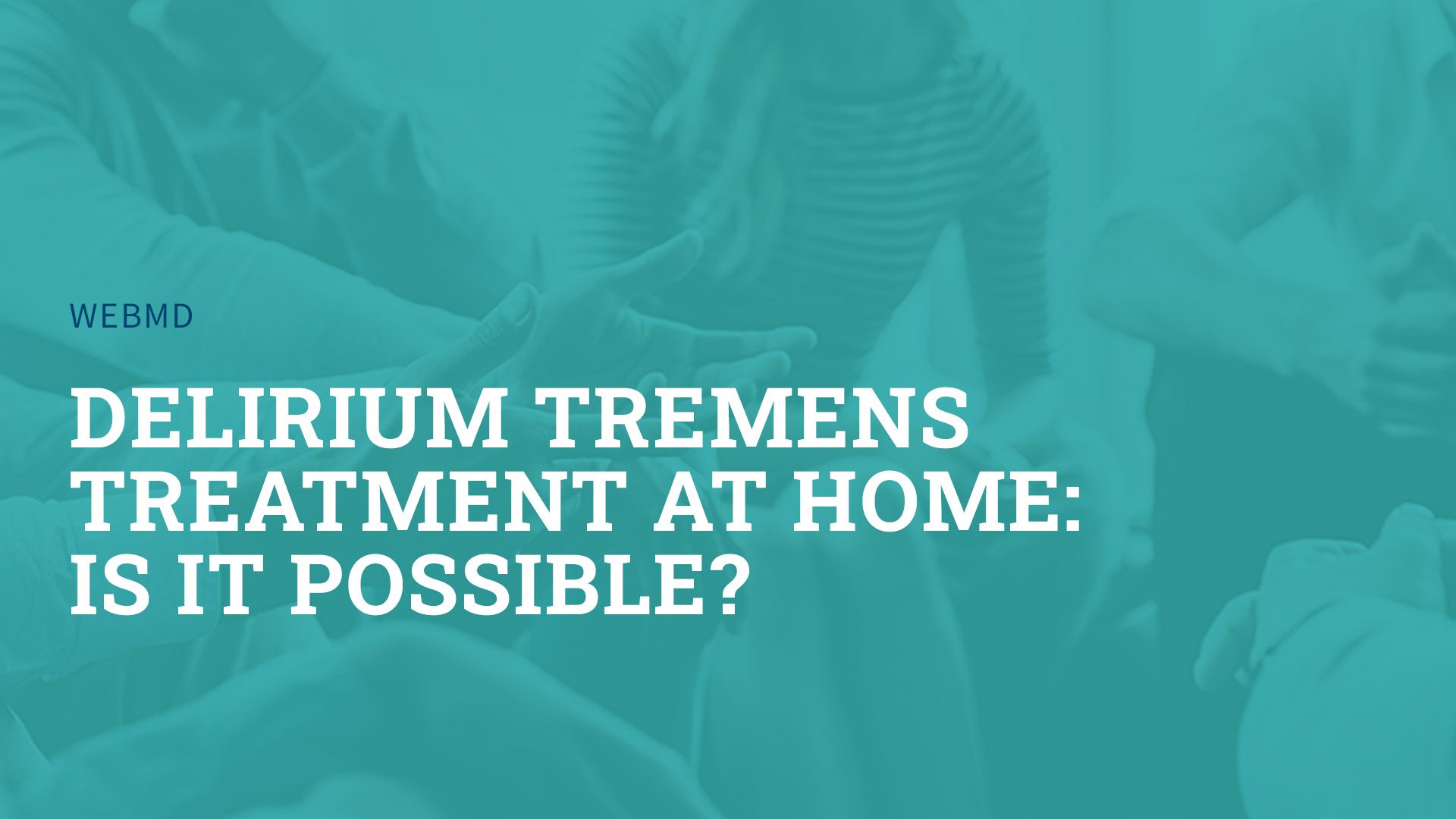 Delirium Tremens Treatment at Home: Is it Possible?