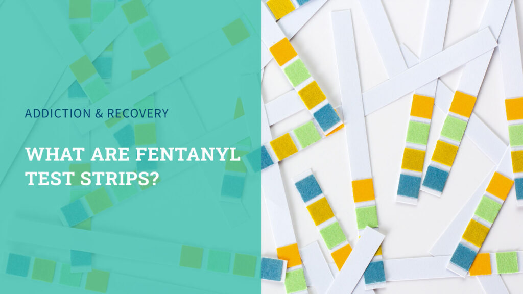 What Are Fentanyl Test Strips – And How Do I Use Them?