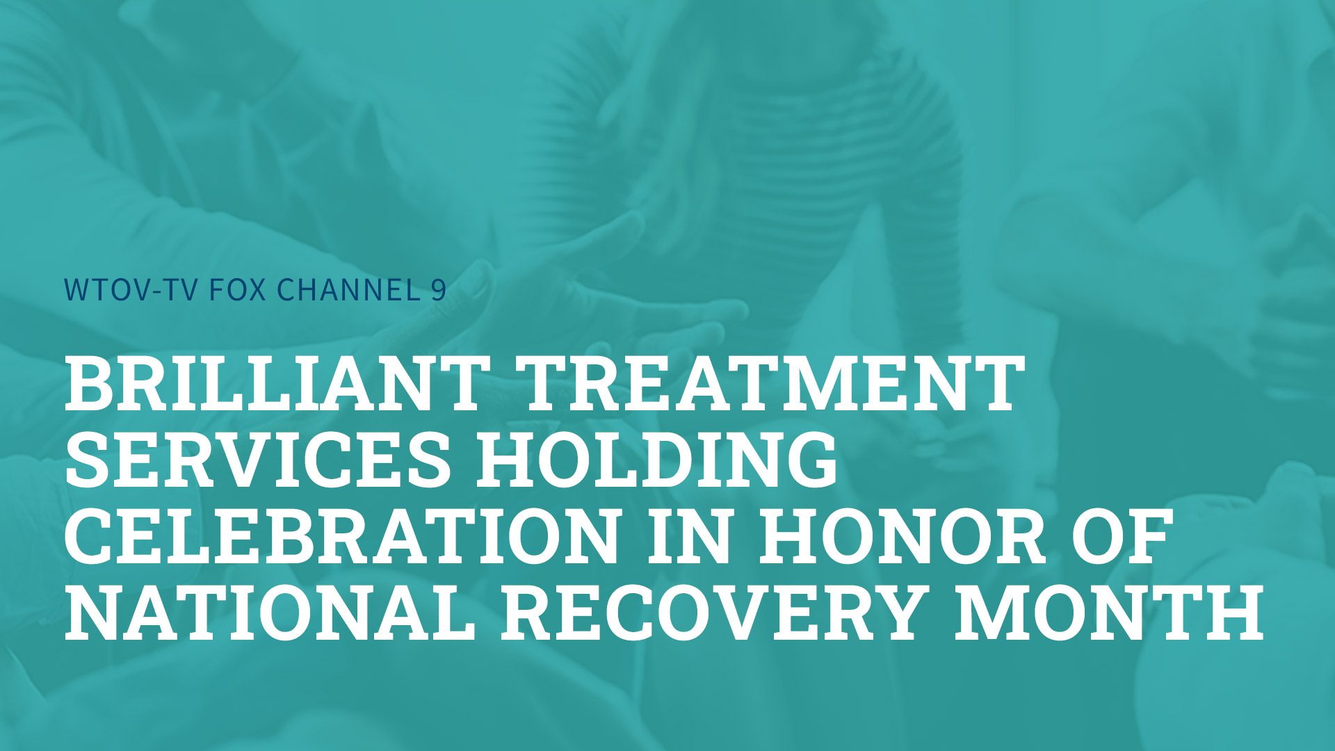 Brilliant Treatment Services holding celebration in honor of National Recovery Month