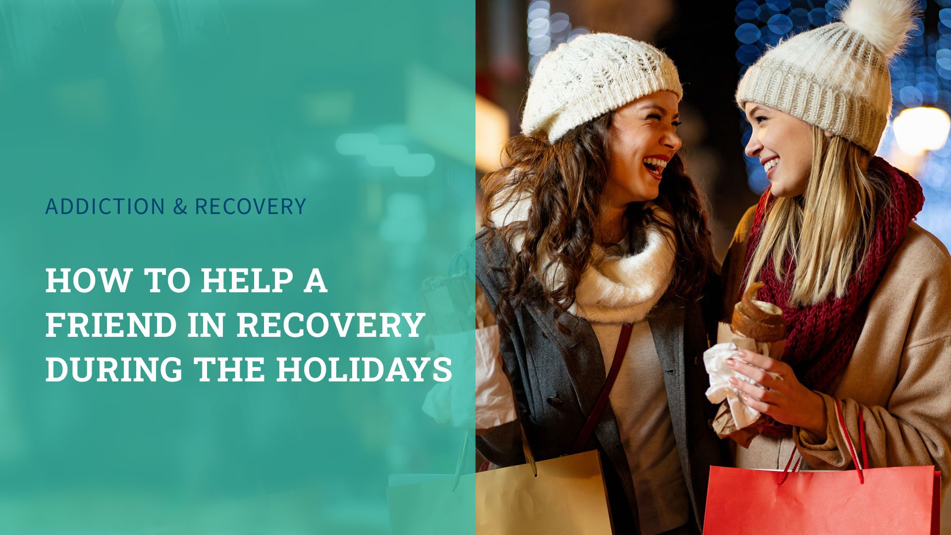How to Help a Friend in Recovery During the Holidays