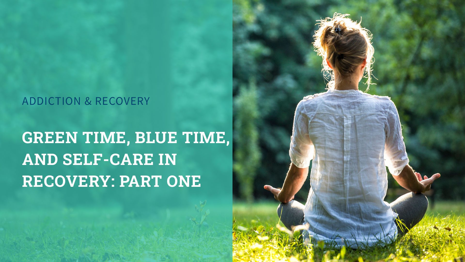 Green Time, Blue Time, and Self-Care During Recovery: Part One