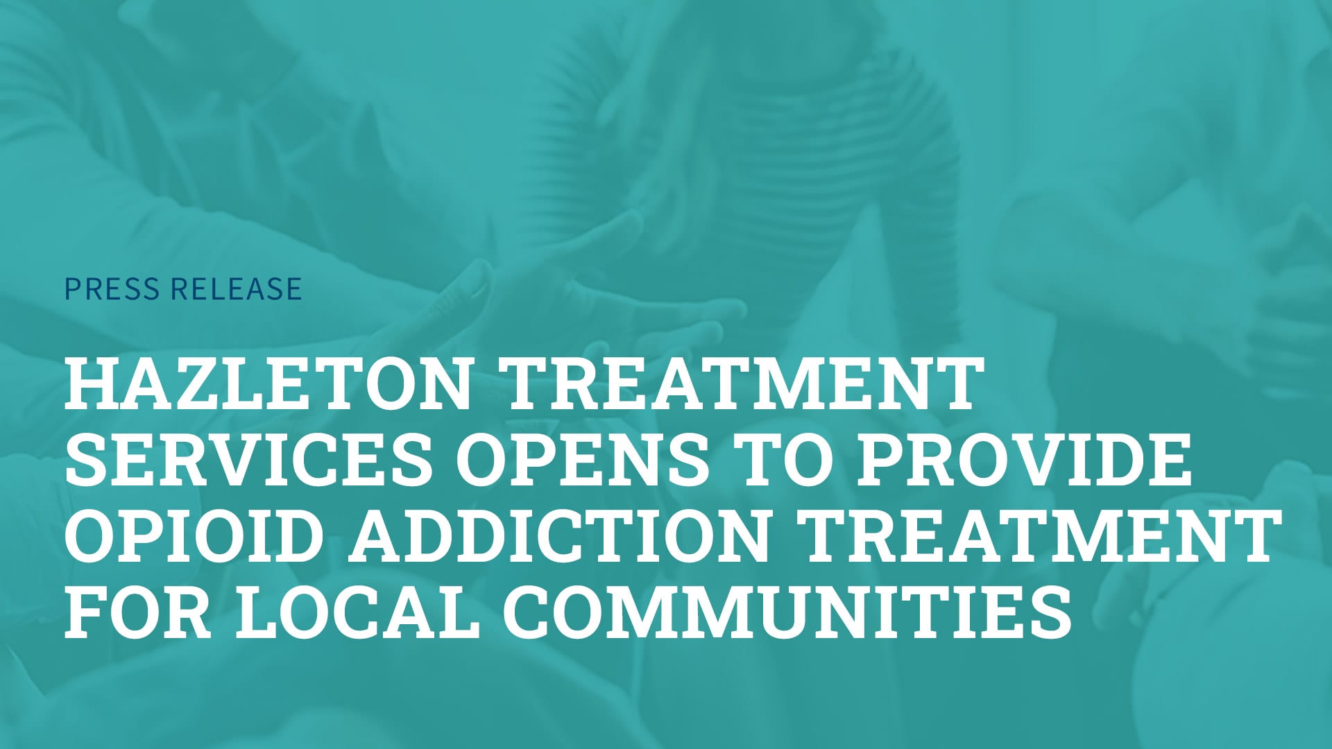 Hazleton Treatment Services opens to provide opioid addiction treatment for local communities