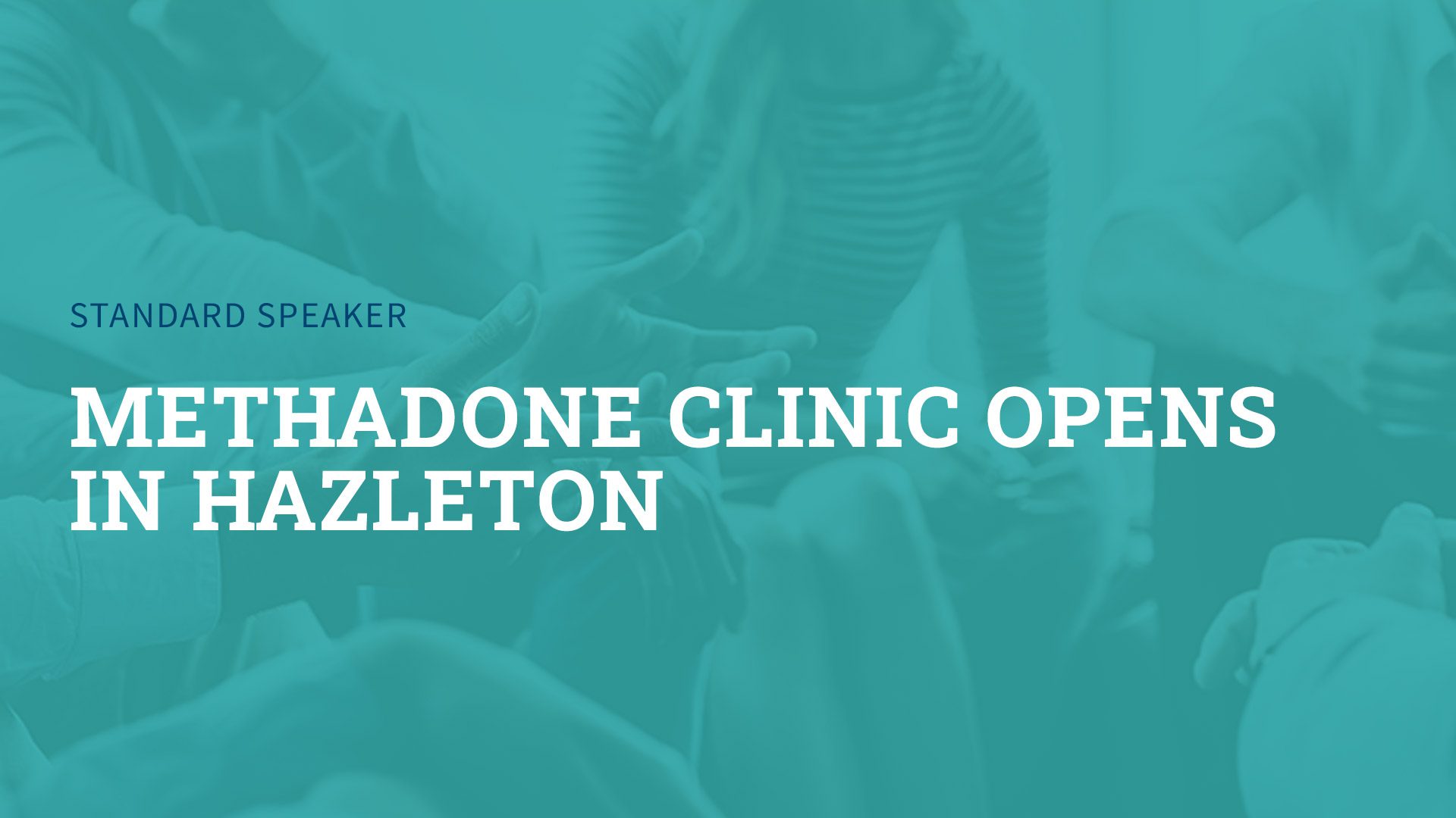 Methadone clinic opens in Hazleton