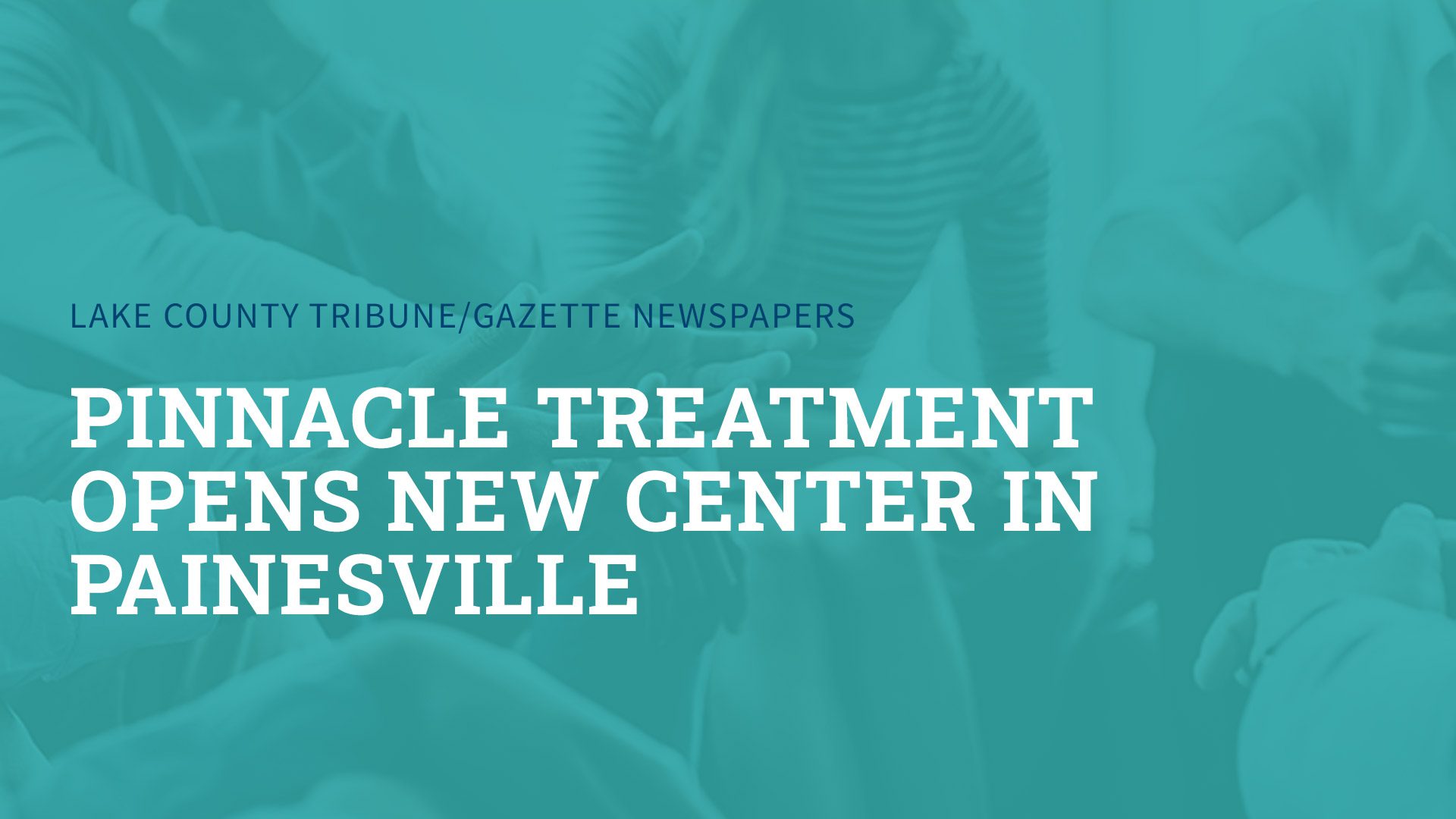 Pinnacle treatment opens new center in Painesville