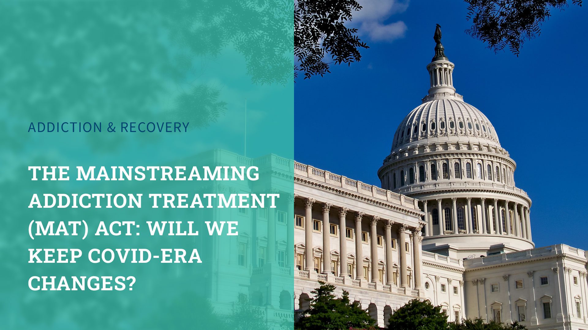 The Mainstreaming Addiction Treatment (MAT) Act: Will We Keep COVID-Era Changes?