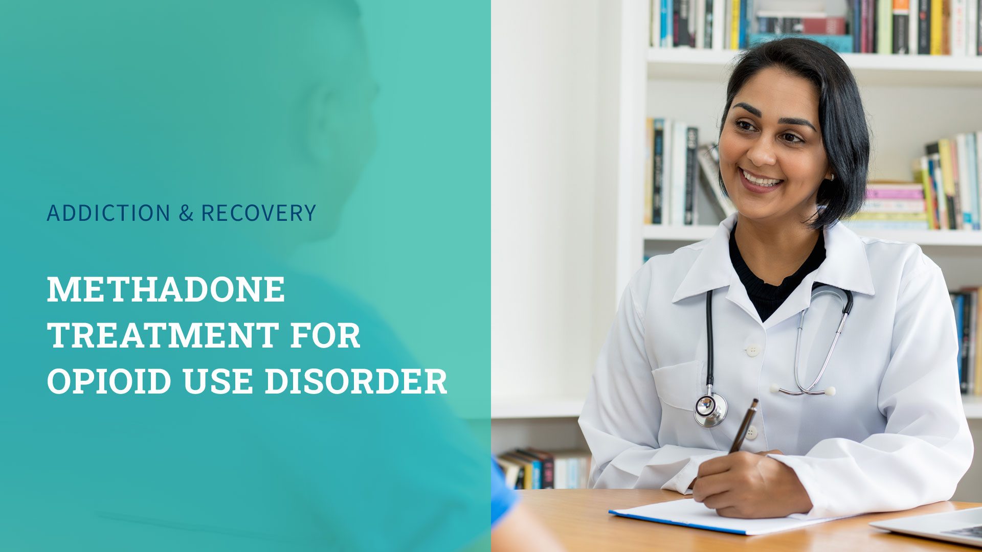 Medication-Assisted Treatment: Methadone Treatment for Opioid Use Disorder (OUD)