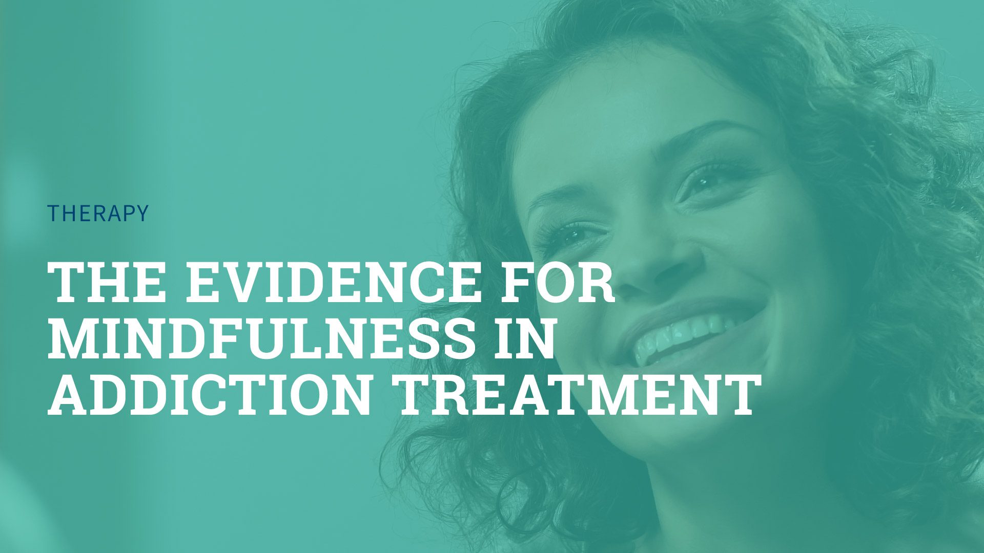 The Evidence for Mindfulness in Addiction Treatment