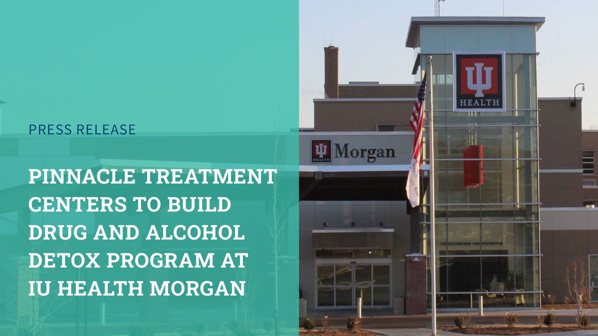 Pinnacle Treatment Centers to Build Drug & Alcohol Detox Program at IU Health Morgan