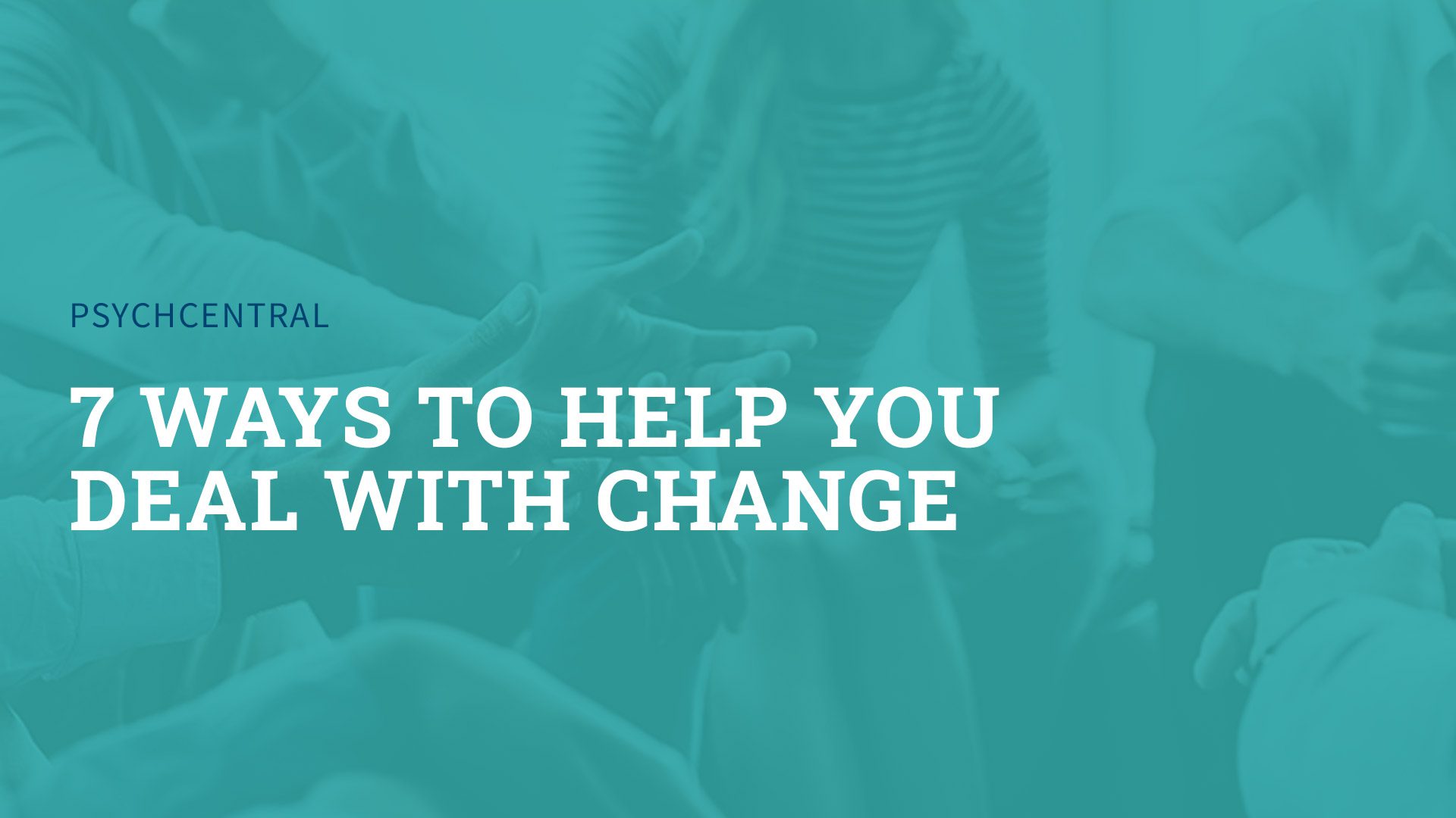 7 Ways to Help You Deal with Change