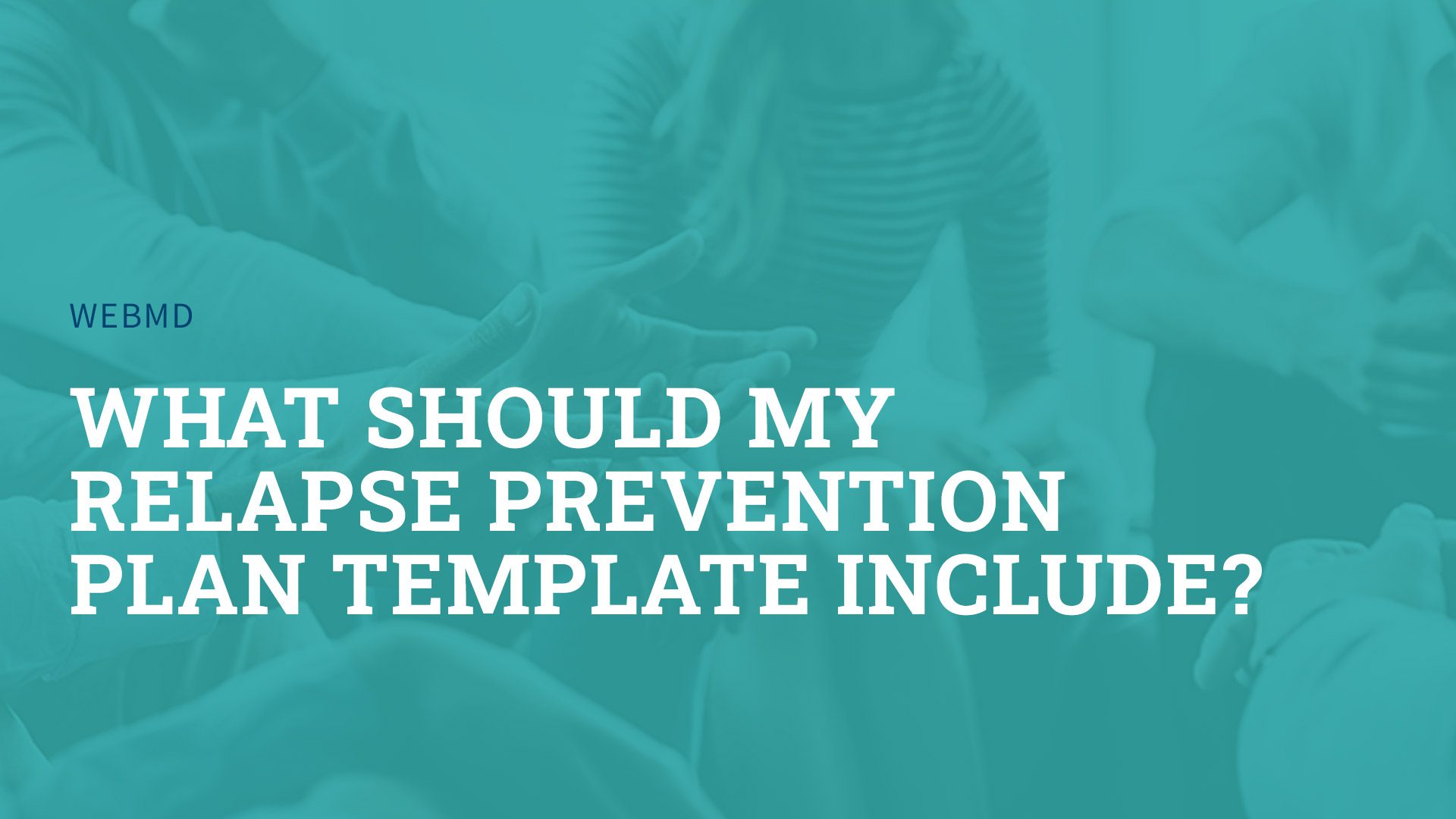 What Should My Relapse Prevention Plan Template Include?