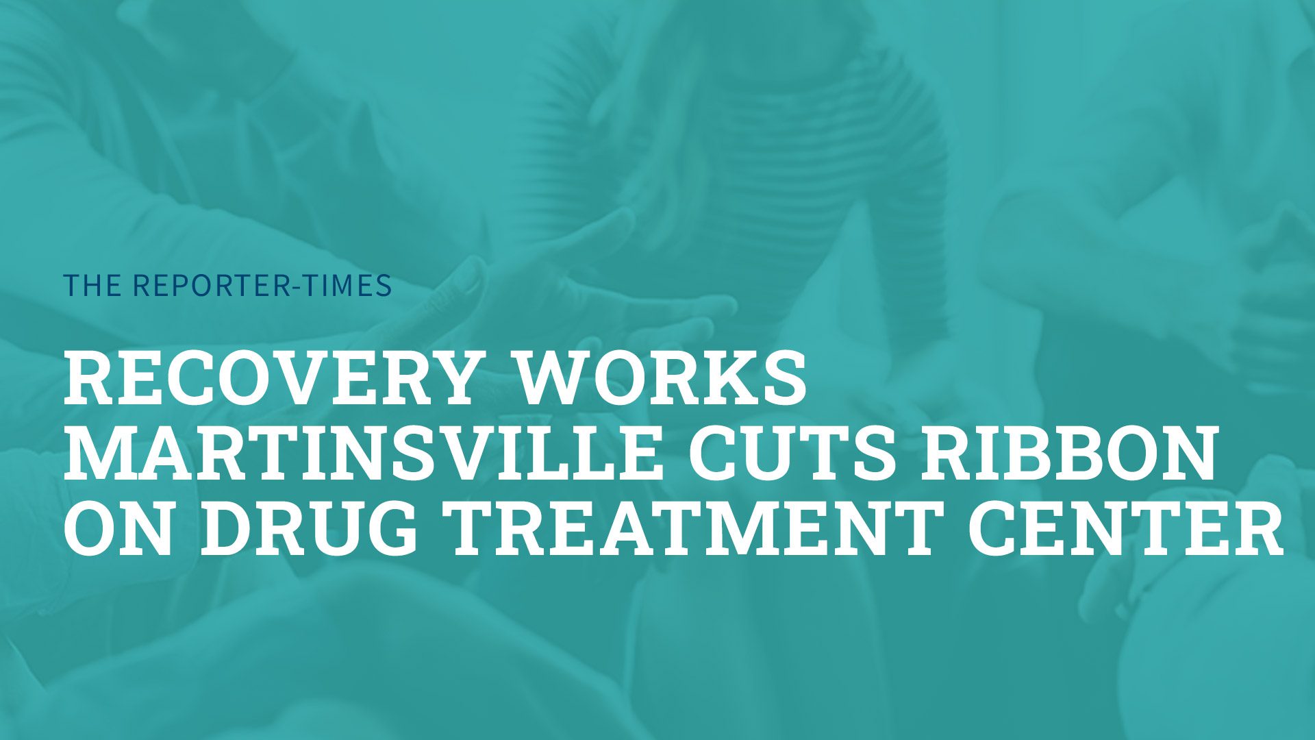 Recovery Works Martinsville cuts ribbon on drug treatment center