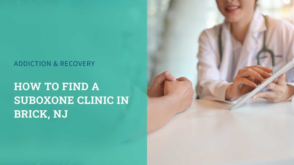 How to Find a Suboxone Clinic in Brick, NJ