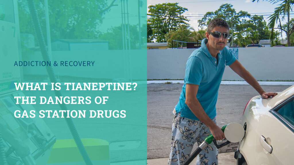 What is Tianeptine? The Dangers of Gas Station Drugs