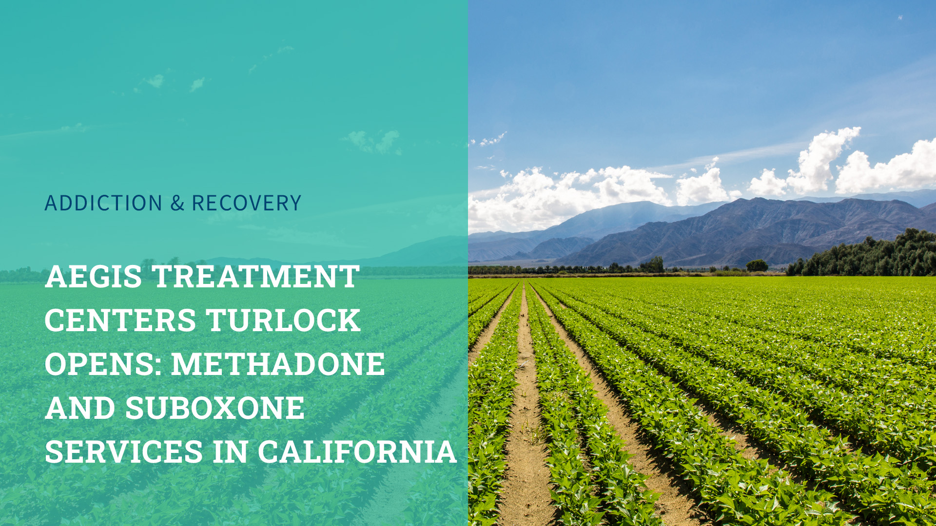 Aegis Treatment Centers Turlock Opens: Methadone and Suboxone Services in California