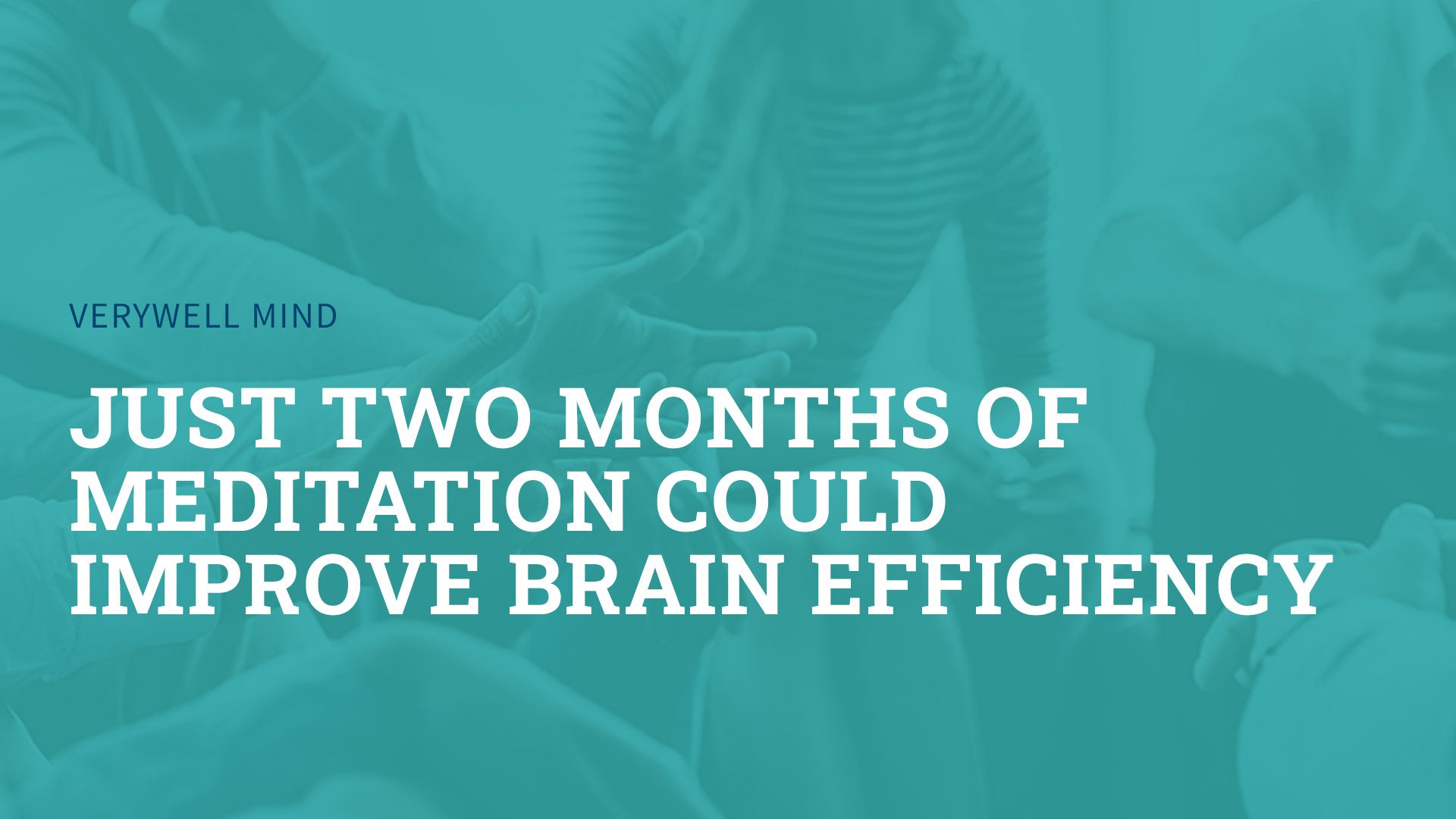 Just Two Months of Meditation Could Improve Brain Efficiency