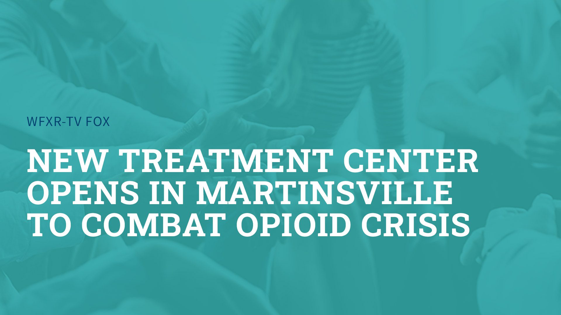 New Addiction Treatment Center Opens in Martinsville to Combat Opioid Crisis