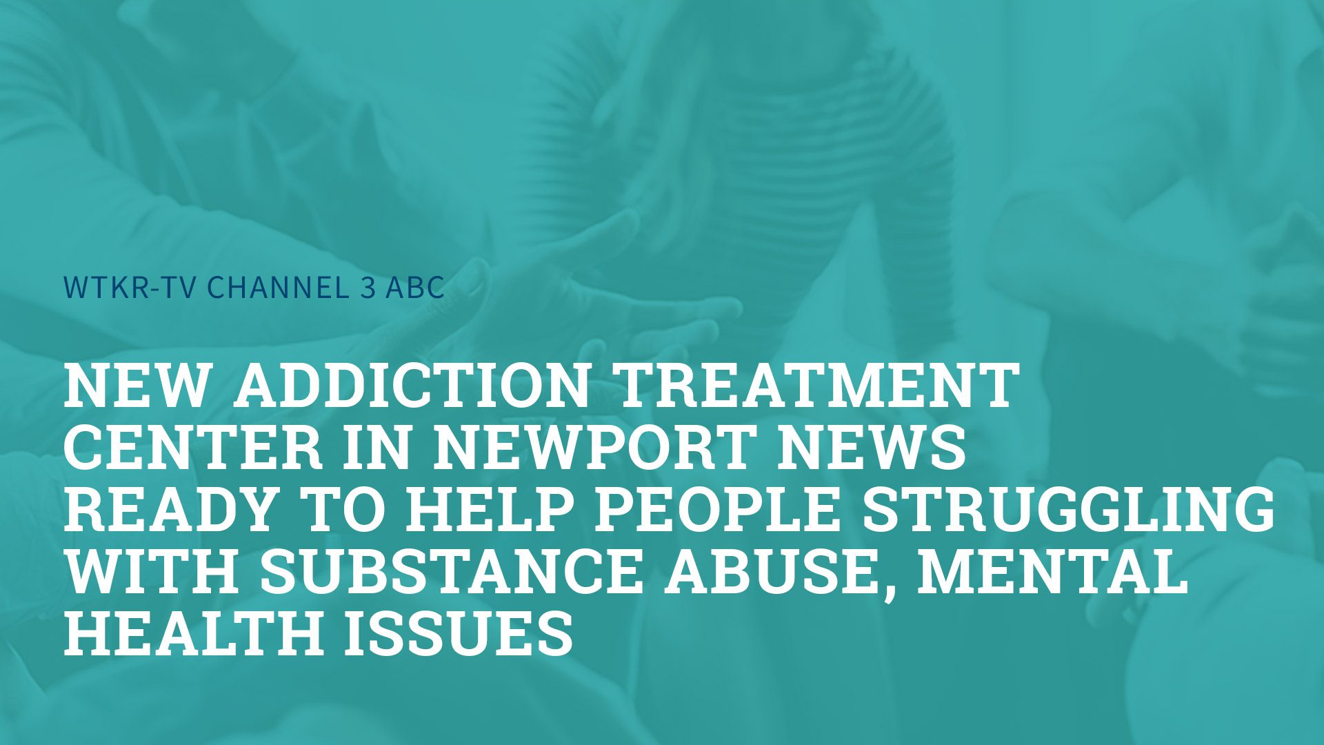 New addiction treatment center in Newport News ready to help people struggling with substance abuse, mental health issues