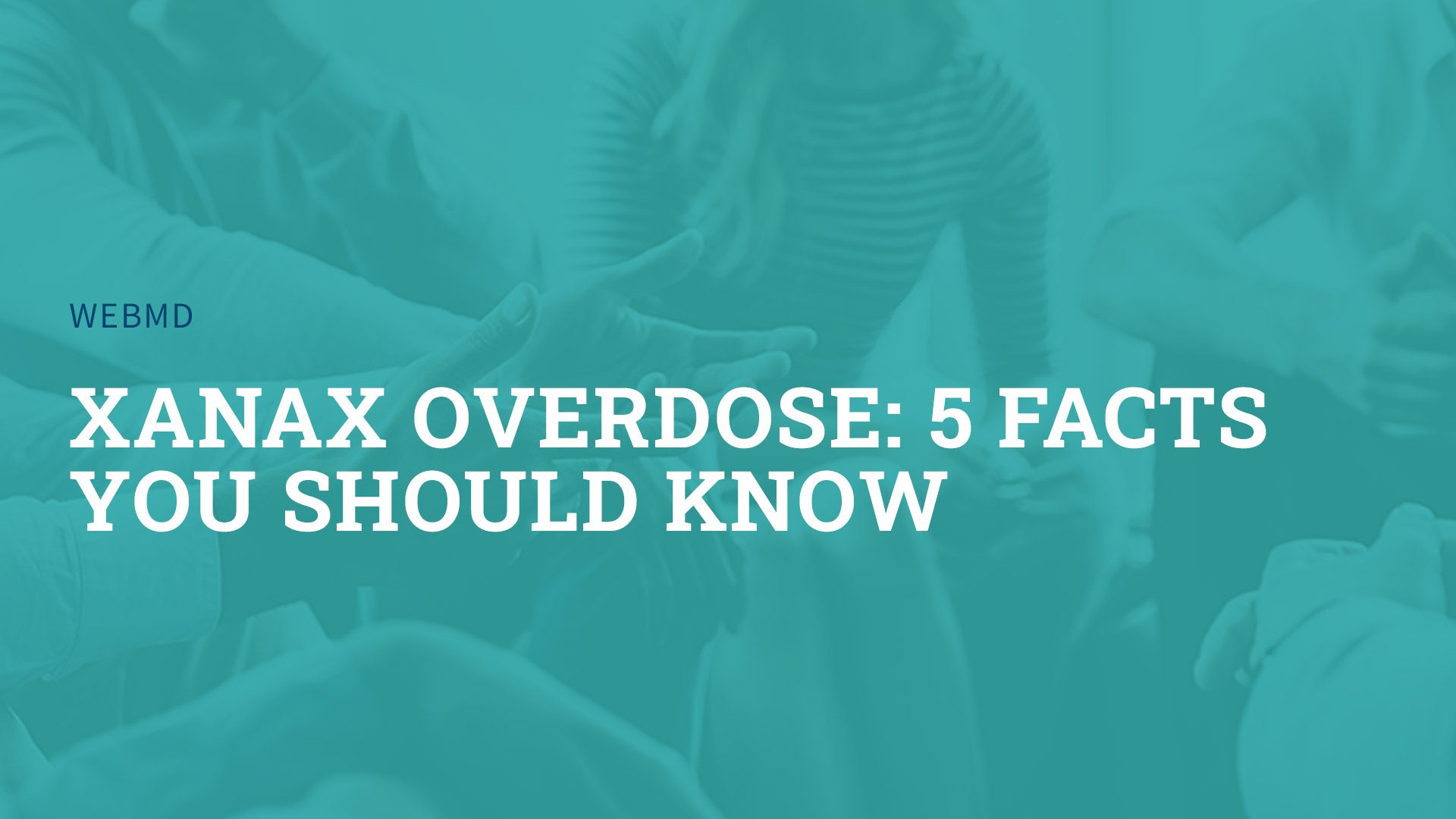 Xanax Overdose: 5 Facts You Should Know
